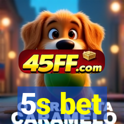 5s bet